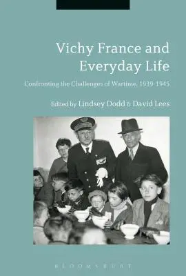 Francja Vichy i życie codzienne: W obliczu wyzwań czasu wojny, 1939-1945 - Vichy France and Everyday Life: Confronting the Challenges of Wartime, 1939-1945