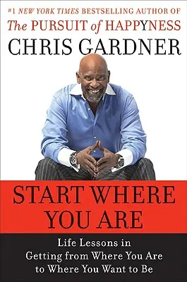 Start Where You Are: Lekcje życia w drodze z miejsca, w którym jesteś, do miejsca, w którym chcesz być - Start Where You Are: Life Lessons in Getting from Where You Are to Where You Want to Be