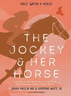 Dżokej i jej koń (Once Upon a Horse #2): Inspirowana prawdziwą historią pierwszej czarnoskórej dżokejki, Cheryl White - The Jockey & Her Horse (Once Upon a Horse #2): Inspired by the True Story of the First Black Female Jockey, Cheryl White