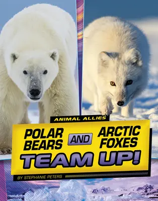 Niedźwiedzie polarne i lisy polarne łączą siły! - Polar Bears and Arctic Foxes Team Up!
