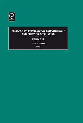 Badania nad odpowiedzialnością zawodową i etyką w rachunkowości, tom 12 - Research on Professional Responsibility and Ethics in Accounting, Volume 12