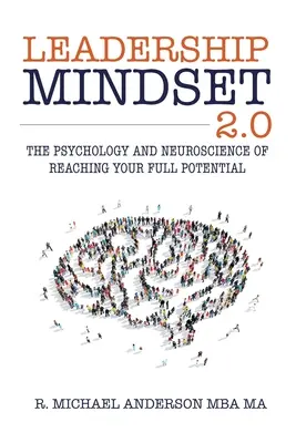 Leadership Mindset 2.0: Psychologia i neuronauka osiągania pełnego potencjału - Leadership Mindset 2.0: The Psychology and Neuroscience of Reaching your Full Potential