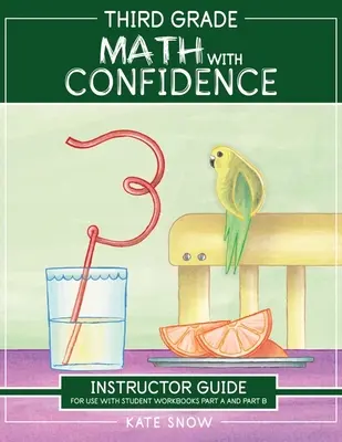 Matematyka w trzeciej klasie z poradnikiem dla instruktorów - Third Grade Math with Confidence Instructor Guide