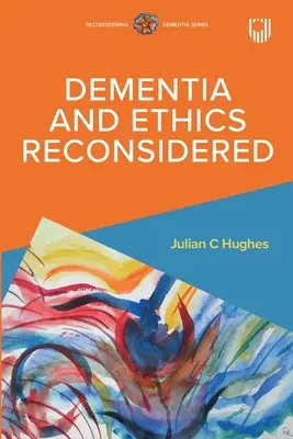 Demencja i etyka rozważane na nowo - Dementia and Ethics Reconsidered