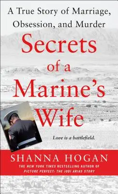 Sekrety żony żołnierza piechoty morskiej: prawdziwa historia małżeństwa, obsesji i morderstwa - Secrets of a Marine's Wife: A True Story of Marriage, Obsession, and Murder