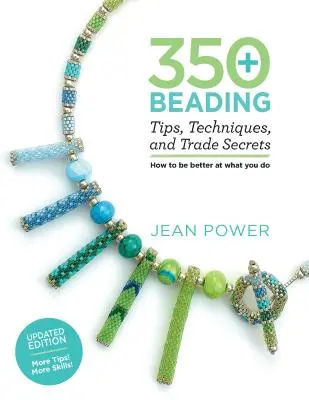 Ponad 350 porad, technik i sekretów beadingu: Wydanie zaktualizowane - Więcej wskazówek! Więcej umiejętności! - 350+ Beading Tips, Techniques, and Trade Secrets: Updated Edition - More Tips! More Skills!