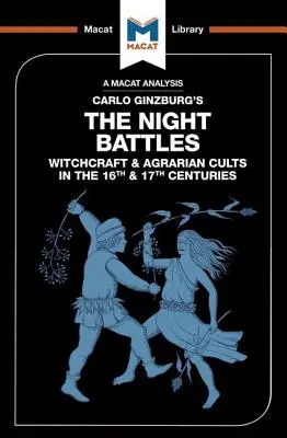 Analiza książki Carlo Ginzburga Nocne bitwy: Czary i kulty agrarne w XVI i XVII wieku - An Analysis of Carlo Ginzburg's the Night Battles: Witchcraft and Agrarian Cults in the Sixteenth and Seventeenth Centuries