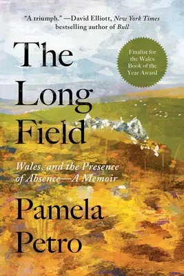 The Long Field: Walia i obecność nieobecności, wspomnienia - The Long Field: Wales and the Presence of Absence, a Memoir