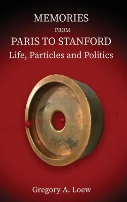 Wspomnienia z Paryża do Stanford: Życie, cząsteczki i polityka - Memories from Paris to Stanford: Life, Particles and Politics