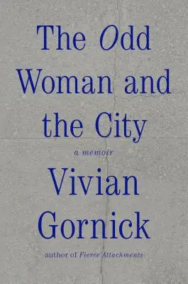 The Odd Woman and the City: Pamiętnik - The Odd Woman and the City: A Memoir