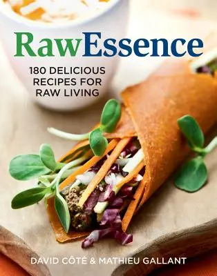 Rawessence: 180 pysznych przepisów na surowe życie - Rawessence: 180 Delicious Recipes for Raw Living