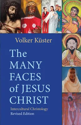 Wiele twarzy Jezusa Chrystusa: chrystologia międzykulturowa - wydanie poprawione - The Many Faces of Jesus Christ: Intercultural Christology - Revised Edition