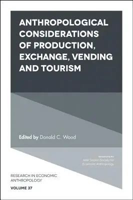 Antropologiczne rozważania nad produkcją, wymianą, sprzedażą i turystyką - Anthropological Considerations of Production, Exchange, Vending and Tourism