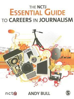 Niezbędny przewodnik po karierze dziennikarskiej NCTJ - The NCTJ Essential Guide to Careers in Journalism