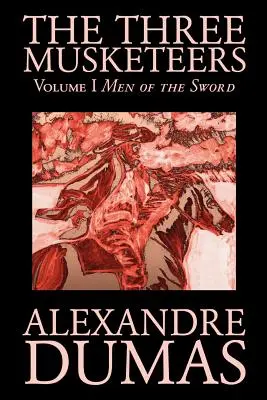 Trzej muszkieterowie, tom I Alexandre Dumas, Beletrystyka, Klasyka, Historyczne, Akcja i przygoda - The Three Musketeers, Vol. I by Alexandre Dumas, Fiction, Classics, Historical, Action & Adventure