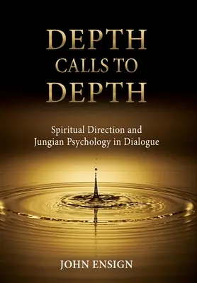 Głębia wzywa do głębi: Kierownictwo duchowe i psychologia jungowska w dialogu - Depth Calls to Depth: Spiritual Direction and Jungian Psychology in Dialogue