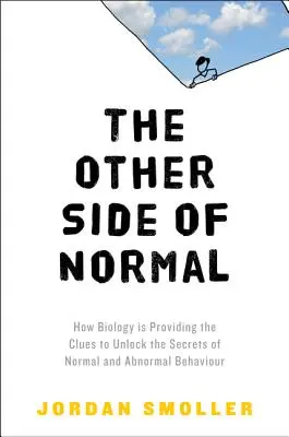 Druga strona normalności: jak biologia dostarcza wskazówek pozwalających odkryć sekrety normalnych i nienormalnych zachowań - The Other Side of Normal: How Biology Is Providing the Clues to Unlock the Secrets of Normal and Abnormal Behavior