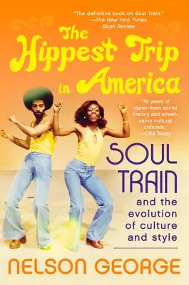 The Hippest Trip in America: Soul Train i ewolucja kultury i stylu - The Hippest Trip in America: Soul Train and the Evolution of Culture & Style