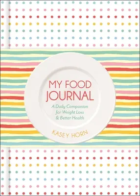 Mój dziennik żywności: Codzienny towarzysz utraty wagi i lepszego zdrowia - My Food Journal: A Daily Companion for Weight Loss & Better Health