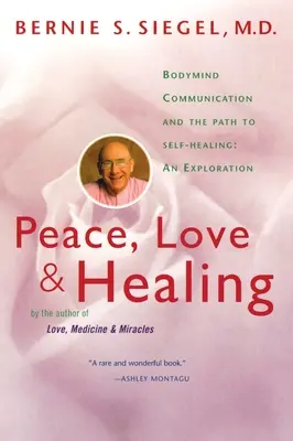 Pokój, miłość i uzdrowienie: Bodymind Communication & the Path to Self-Healing: An Exploration - Peace, Love and Healing: Bodymind Communication & the Path to Self-Healing: An Exploration