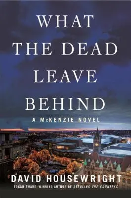 What the Dead Leave Behind: A McKenzie Novel