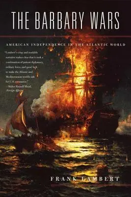 Wojny barbarzyńskie: amerykańska niepodległość w świecie atlantyckim - The Barbary Wars: American Independence in the Atlantic World