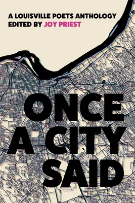 Once a City Said: Antologia poetów z Louisville - Once a City Said: A Louisville Poets Anthology