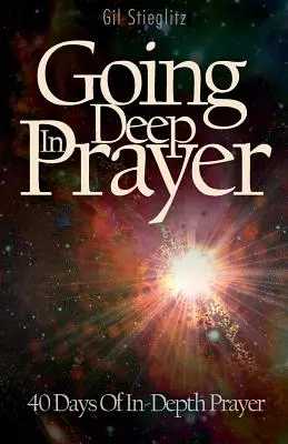 Głęboka modlitwa: 40 dni pogłębionej modlitwy - Going Deep In Prayer: 40 Days of In-Depth Prayer