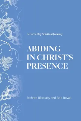 Trwanie w obecności Chrystusa: Czterdziestodniowa duchowa podróż - Abiding in Christ's Presence: A Forty Day Spiritual Journey