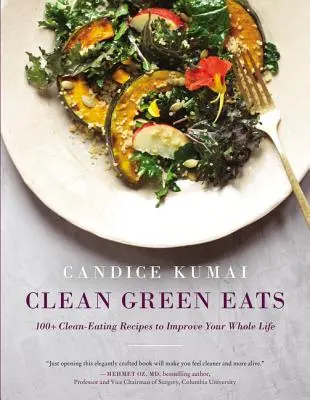 Clean Green Eats: Ponad 100 przepisów na czyste odżywianie, które poprawią jakość całego życia - Clean Green Eats: 100+ Clean-Eating Recipes to Improve Your Whole Life