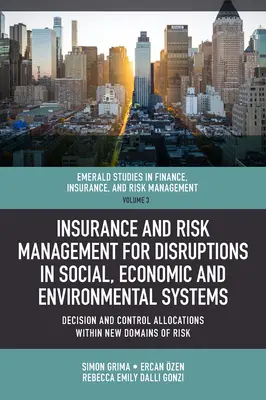 Ubezpieczenia i zarządzanie ryzykiem w przypadku zakłóceń w systemach społecznych, gospodarczych i środowiskowych: Alokacja decyzji i kontroli w nowych domenach Ri - Insurance and Risk Management for Disruptions in Social, Economic and Environmental Systems: Decision and Control Allocations Within New Domains of Ri