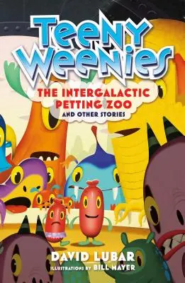 Teeny Weenies: The Intergalactic Petting Zoo: I inne historie - Teeny Weenies: The Intergalactic Petting Zoo: And Other Stories