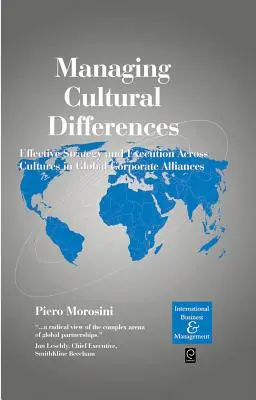 Zarządzanie różnicami kulturowymi: skuteczna strategia i realizacja międzykulturowa w globalnych sojuszach korporacyjnych - Managing Cultural Differences: Effective Strategy and Execution Across Cultures in Global Corporate Alliances