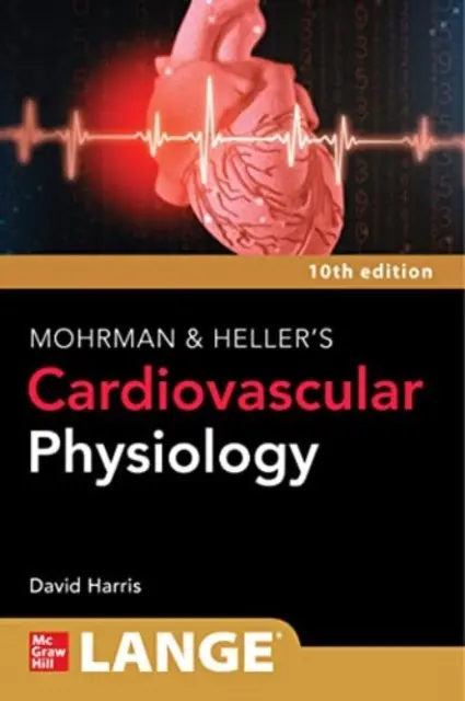 Fizjologia układu sercowo-naczyniowego Lange'a, Mohrmana i Hellera, wydanie 10 - Lange Mohrman and Heller's Cardiovascular Physiology, 10th Edition