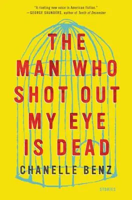 Człowiek, który wyłupił mi oko, nie żyje: opowiadania - The Man Who Shot Out My Eye Is Dead: Stories