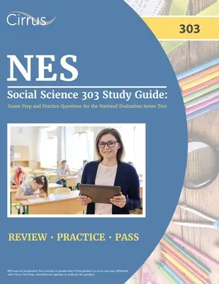 Przewodnik do nauki NES Social Science 303: Przygotowanie do egzaminu i pytania praktyczne do testu National Evaluation Series - NES Social Science 303 Study Guide: Exam Prep and Practice Questions for the National Evaluation Series Test