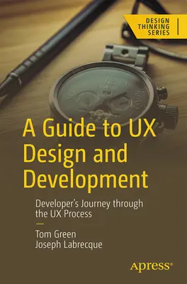 Przewodnik po projektowaniu i rozwoju UX: Podróż programisty przez proces UX - A Guide to UX Design and Development: Developer's Journey Through the UX Process