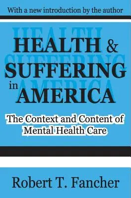 Zdrowie i cierpienie w Ameryce: Kontekst i treść opieki nad zdrowiem psychicznym - Health and Suffering in America: The Context and Content of Mental Health Care