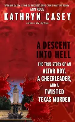 Zejście do piekła: Prawdziwa historia ministranta, cheerleaderki i pokręconego morderstwa w Teksasie - A Descent Into Hell: The True Story of an Altar Boy, a Cheerleader, and a Twisted Texas Murder