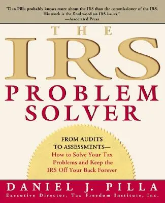 The IRS Problem Solver: Od audytów po oceny - jak rozwiązać problemy podatkowe i na zawsze trzymać IRS z dala od pleców - The IRS Problem Solver: From Audits to Assessments--How to Solve Your Tax Problems and Keep the IRS Off Your Back Forever