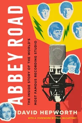 Abbey Road: Wewnętrzna historia najsłynniejszego studia nagraniowego na świecie - Abbey Road: The Inside Story of the World's Most Famous Recording Studio