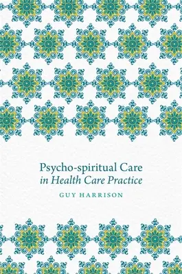 Opieka psychologiczno-duchowa w praktyce opieki zdrowotnej - Psycho-Spiritual Care in Health Care Practice