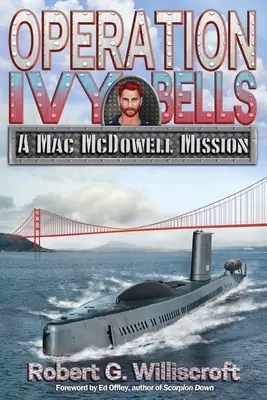 Operacja Ivy Bells: Misja Maca McDowella - Operation Ivy Bells: A Mac McDowell Mission