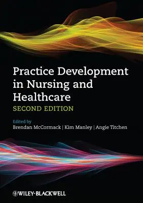 Rozwój praktyki w pielęgniarstwie i opiece zdrowotnej - Practice Development in Nursing and Healthcare
