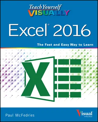 Naucz się sam wizualnie Excel 2016 - Teach Yourself Visually Excel 2016