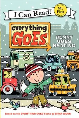 Wszystko idzie: Henry jedzie na łyżwach - Everything Goes: Henry Goes Skating