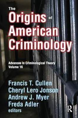 Początki amerykańskiej kryminologii: Postępy w teorii kryminologicznej - The Origins of American Criminology: Advances in Criminological Theory