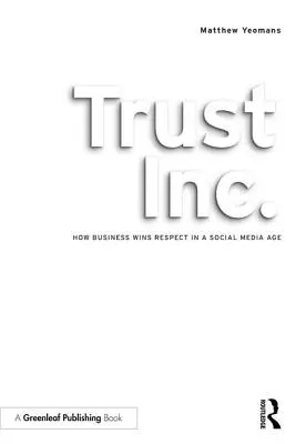 Trust Inc.: Jak biznes zyskuje szacunek w erze mediów społecznościowych - Trust Inc.: How Business Wins Respect in a Social Media Age