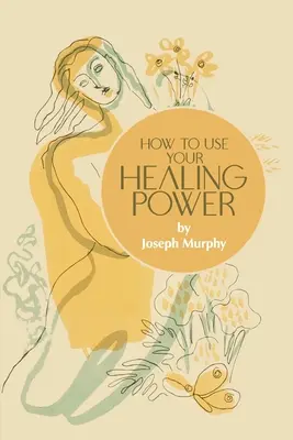 Jak wykorzystać swoją uzdrawiającą moc - How to Use Your Healing Power