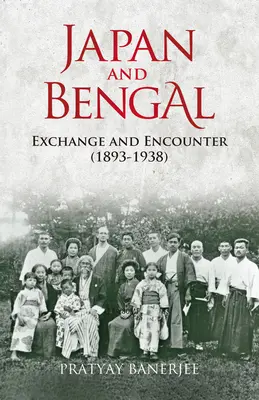 Japonia i Bengal: wymiana i spotkanie (1893-1938) - Japan and Bengal: Exchange and Encounter (1893-1938)